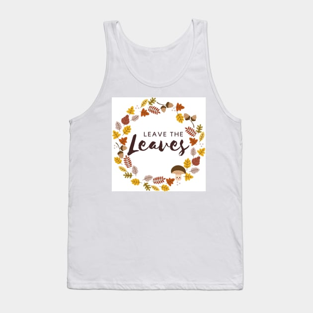 Leave the Leaves Pollinator Habitat Conservation Tank Top by ichewsyou